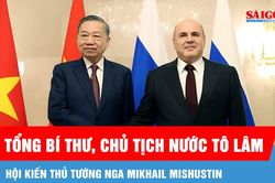 Tổng Bí thư, Chủ tịch nước Tô Lâm hội kiến Thủ tướng Nga Mikhail Mishustin