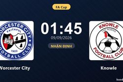 Nhận định Worcester City vs Knowle - FA Cup