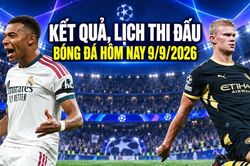 Kết quả, lịch thi đấu bóng đá hôm nay 9/9/2026: Sôi động Cúp C1