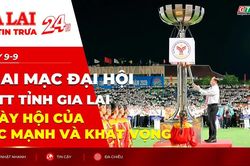 Điểm tin trưa: Khai mạc Đại hội TDTT tỉnh Gia Lai- Ngày hội của sức mạnh và khát vọng