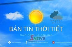 Dự báo thời tiết toàn tỉnh Sơn La ngày 10/9/2026