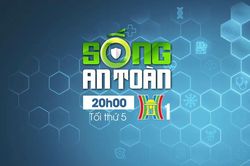 Đón xem Sống an toàn