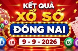 XSDN 9/9 - Kết quả xổ số Đồng Nai hôm nay 9/9/2026