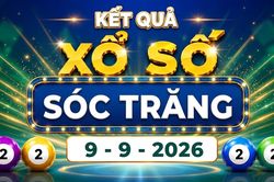 XSST 9/9 - Trực tiếp kết quả xổ số Sóc Trăng hôm nay 9/9/2026