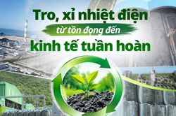Tro, xỉ nhiệt điện từ tồn đọng đến kinh tế tuần hoàn