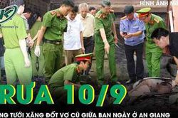 Trưa 10/9: Mâu thuẫn tình cảm, chồng tẩm xăng đốt vợ cũ bỏng nặng