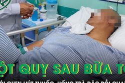 Người đàn ông bất ngờ đột quỵ sau bữa tối vì thói quen phổ biến