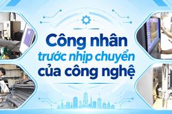 [eMagazine] - Công nhân trước nhịp chuyển của công nghệ
