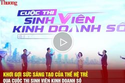 Khơi gợi sức sáng tạo của thế hệ trẻ qua cuộc thi sinh viên kinh doanh số