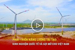 Phát triển năng lượng tái tạo: Kinh nghiệm quốc tế và gợi mở cho Việt Nam