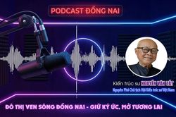 [Podcast] Đô thị ven sông Đồng Nai - Giữ ký ức, mở tương lai