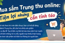 Mua sắm Trung thu online: Tiện lợi nhưng cần tỉnh táo