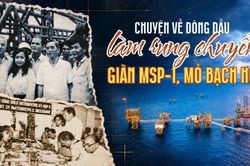 [VIDEO] Chuyện về dòng dầu làm rung chuyển giàn MSP-1, mỏ Bạch Hổ