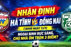 Nhận định Hà Tĩnh vs Đồng Nai (18h00 ngày 13/9): Ngoại binh rực sáng, chủ nhà ôm trọn 3 điểm?