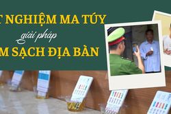 Test ma túy: Giải pháp làm sạch địa bàn