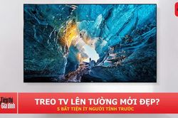 Treo TV lên tường chưa chắc đã tốt: 5 bất tiện khiến đặt trên kệ hợp lý hơn