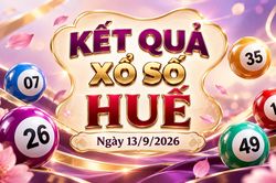XSTTH 13/9 - Kết quả xổ số Huế hôm nay 13/9/2026