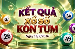 XSKT 13/9 - Kết quả xổ số Kon Tum hôm nay 13/9/2026