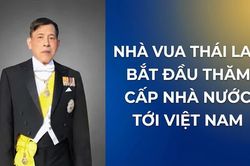 Nhà vua Thái Lan bắt đầu thăm cấp Nhà nước tới Việt Nam