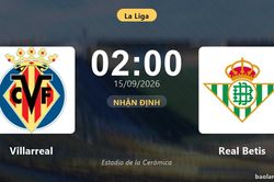 Nhận định Villarreal vs Real Betis: Điểm nóng cuộc đua tốp đầu