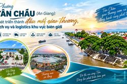 Phường Tân Châu (An Giang): Phát triển thành đầu mối giao thương, dịch vụ và logistics khu vực biên giới