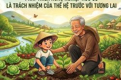 Phát triển nông nghiệp hữu cơ là trách nhiệm của thế hệ trước với tương lai
