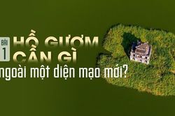 Bài 1: Hồ Gươm cần gì ngoài một diện mạo mới