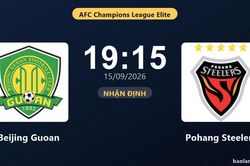 Nhận định Beijing Guoan vs Pohang Steelers: Điểm nóng cuộc đua tốp đầu
