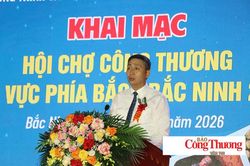 Khai mạc Hội chợ Công Thương khu vực phía Bắc - Bắc Ninh 2026