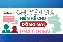 Tuyến Megastory 'Chuyên gia hiến kế cho Đồng Nai phát triển'