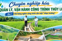 Bài 1: Khi hàng nghìn công trình cần một “nhạc trưởng”