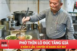 Phở Thìn Lò Đúc 5 năm tăng giá 5 lần, chuyện gì đang xảy ra?