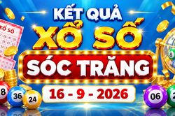 XSST 16/9 - Trực tiếp kết quả xổ số Sóc Trăng hôm nay 16/9/2026