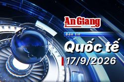 Bản tin quốc tế ngày 17/9/2026