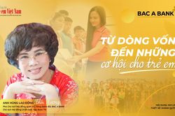 BAC A BANK: 32 năm giữ Tâm sáng, vun bồi những giá trị bền vững