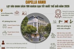 Capella Hanoi lọt vào danh sách 100 khách sạn tốt nhất thế giới năm 2026