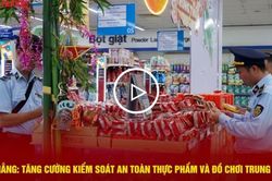 Đà Nẵng: Tăng cường kiểm soát an toàn thực phẩm và đồ chơi trung thu