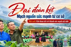 Bài cuối: Khi đoàn kết trở thành sức mạnh nội sinh