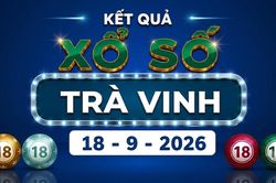 XSTV 18/9 - Trực tiếp kết quả xổ số Trà Vinh hôm nay 18/9/2026