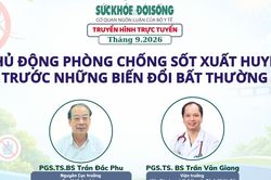 Đang Truyền hình trực tuyến: 'Chủ động phòng chống sốt xuất huyết trước những biến đổi bất thường'