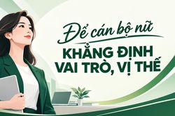 Để cán bộ nữ khẳng định vai trò, vị thế
