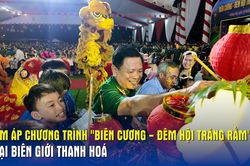 Ấm áp Chương trình 'Biên cương - Đêm hội trăng rằm' tại biên giới Thanh Hoá