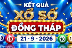 XSDT 21/9 - Kết quả xổ số Đồng Tháp hôm nay 21/9/2026 - XSDT ngày 21 tháng 9