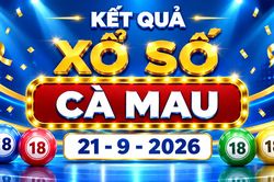 XSCM 21/9 - Kết quả xổ số Cà Mau hôm nay 21/9/2026 - XSCM ngày 21 tháng 9