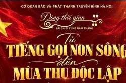 'Dòng thời gian – Bài ca đi cùng năm tháng': Từ tiếng gọi non sông đến mùa Thu Độc lập