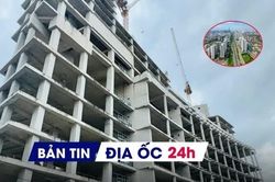 Địa ốc 24H: Gỡ vướng hàng nghìn dự án BĐS, khơi thông 2,5 triệu tỷ đồng; nghiên cứu thuế chống đầu cơ đất