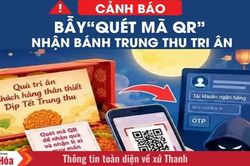 Cảnh báo bẫy ''quét mã QR'' nhận bánh trung thu tri ân
