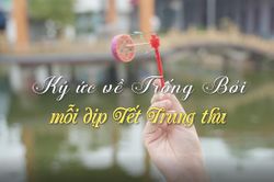 Ký ức về trống bỏi mỗi dịp Tết Trung thu