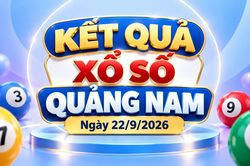 XSQNA 22/9 - Kết quả xổ số Quảng Nam hôm nay 22/9/2026