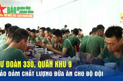 Sư đoàn 330, Quân khu 9: Bảo đảm chất lượng bữa ăn cho bộ đội
